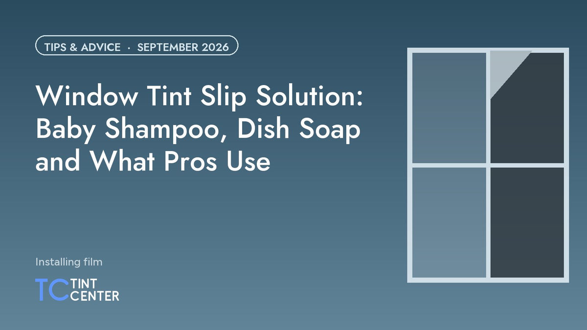 Window Tint Slip Solution: Baby Shampoo, Dish Soap and What Pros Use