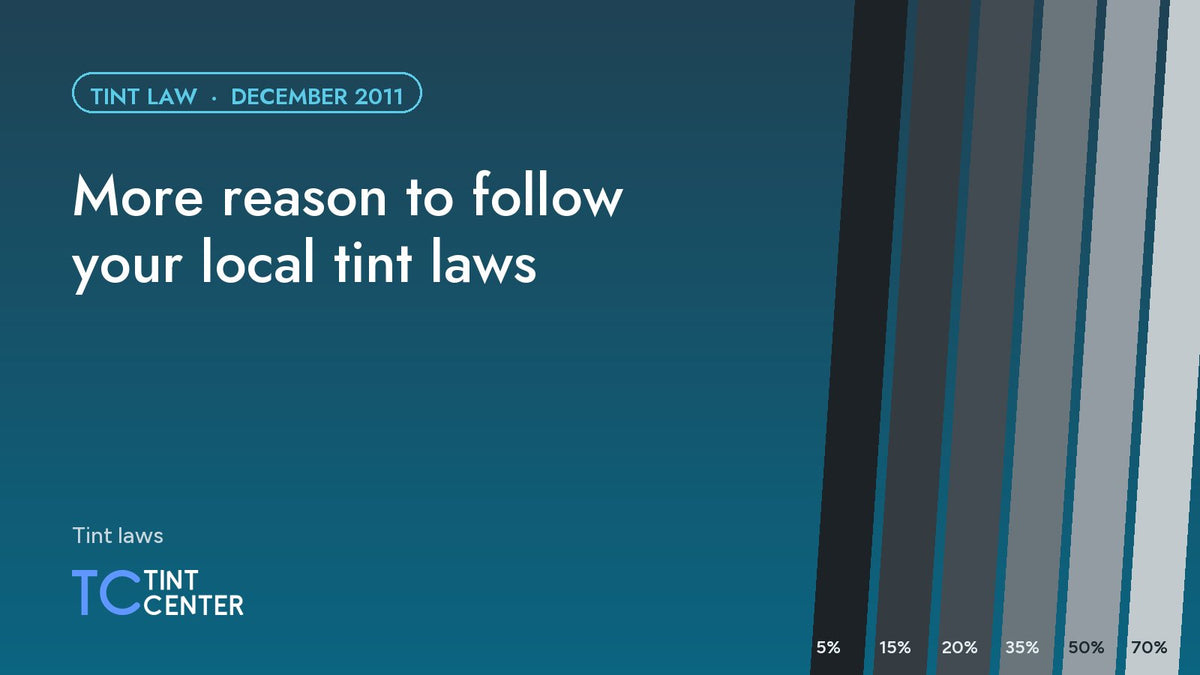 More reason to follow your local tint laws