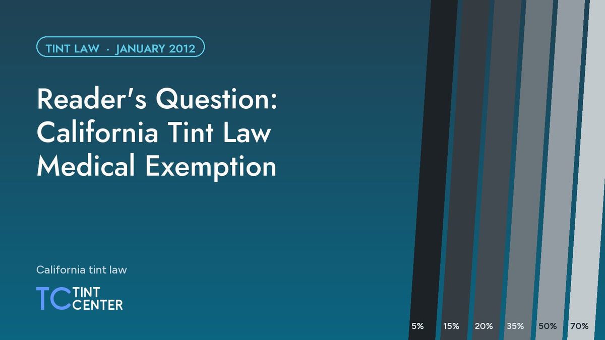 Reader's Question: California Tint Law Medical Exemption