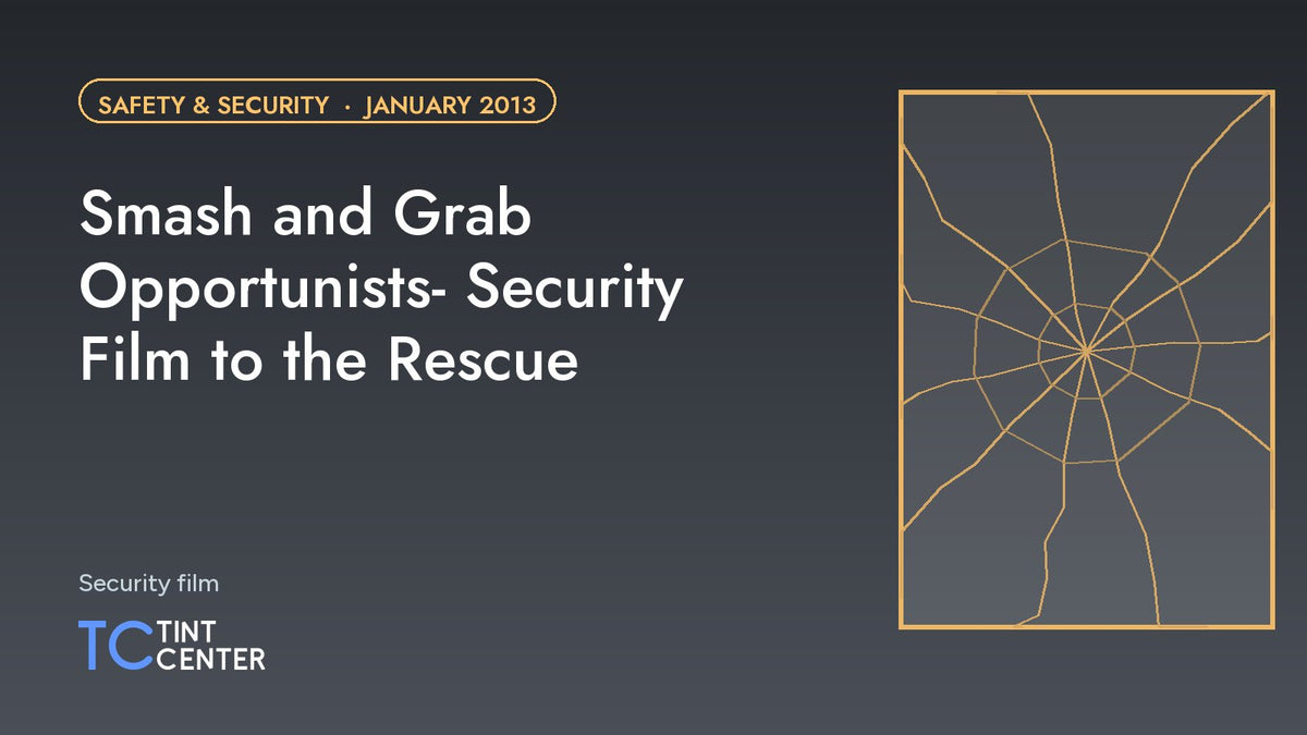 Smash and Grab Opportunists- Security Film to the Rescue