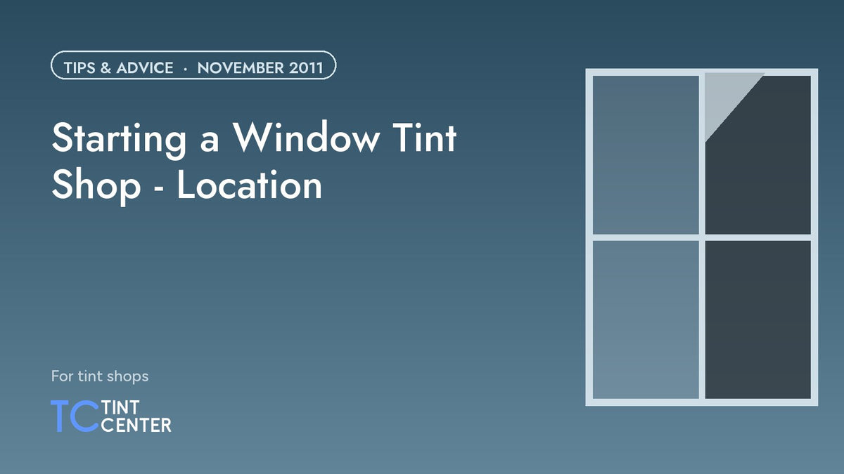 Starting a Window Tint Shop - Location