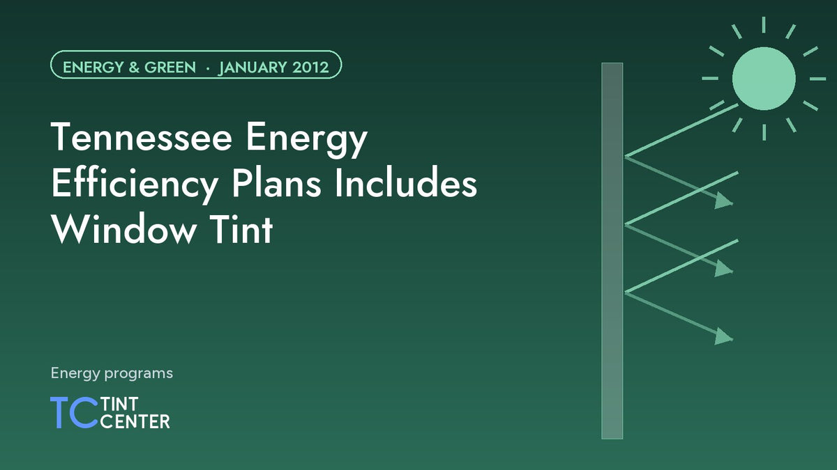 Tennessee Energy Efficiency Plans Includes Window Tint