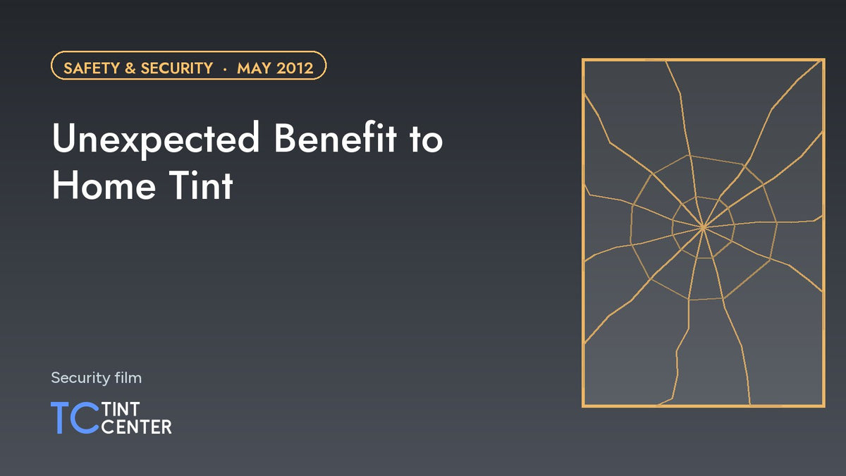 Unexpected Benefit to Home Tint