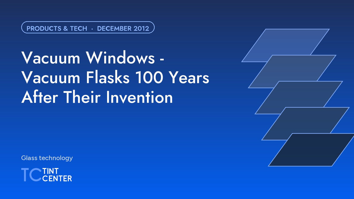 Vacuum Windows - Vacuum Flasks 100 Years After Their Invention
