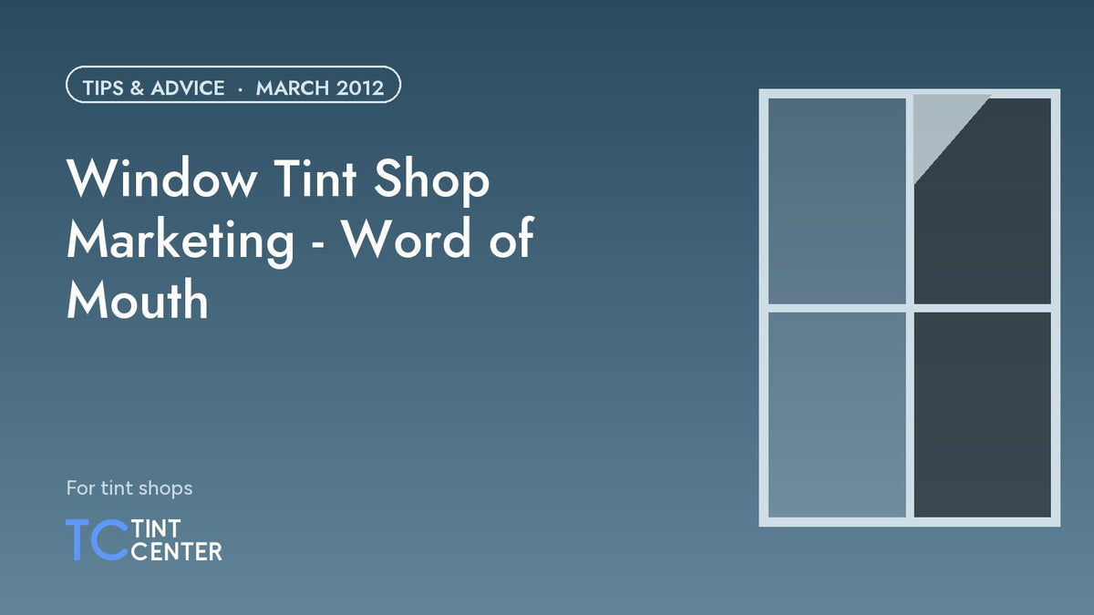 Window Tint Shop Marketing - Word of Mouth
